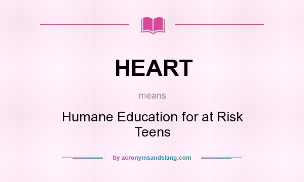 What does HEART mean? It stands for Humane Education for at Risk Teens