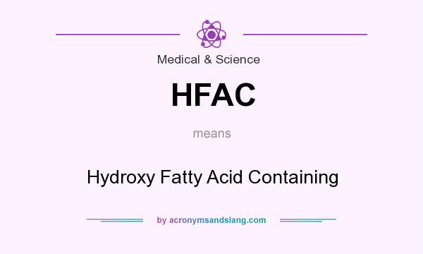 What does HFAC mean? It stands for Hydroxy Fatty Acid Containing