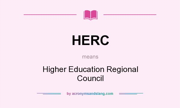 What does HERC mean? It stands for Higher Education Regional Council