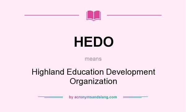 What does HEDO mean? It stands for Highland Education Development Organization