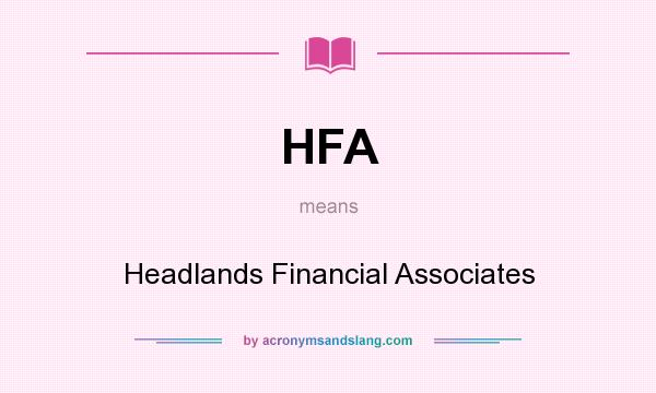 What does HFA mean? It stands for Headlands Financial Associates