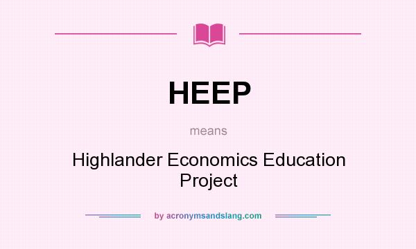 What does HEEP mean? It stands for Highlander Economics Education Project
