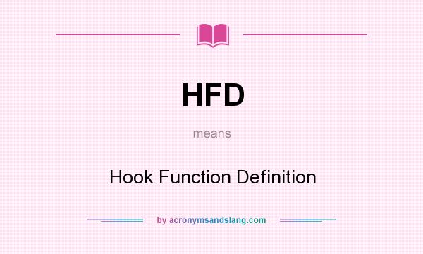 What does HFD mean? It stands for Hook Function Definition
