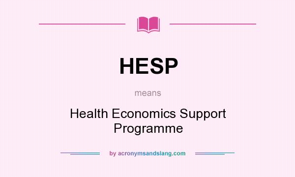 What does HESP mean? It stands for Health Economics Support Programme