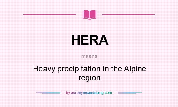 What does HERA mean? It stands for Heavy precipitation in the Alpine region