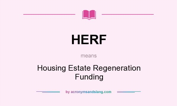 What does HERF mean? It stands for Housing Estate Regeneration Funding