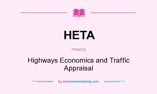 What does HETA mean? It stands for Highways Economics and Traffic Appraisal