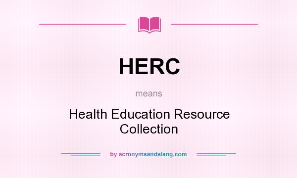 What does HERC mean? It stands for Health Education Resource Collection