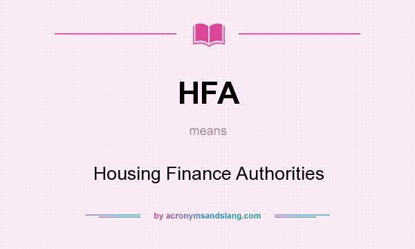 What does HFA mean? It stands for Housing Finance Authorities