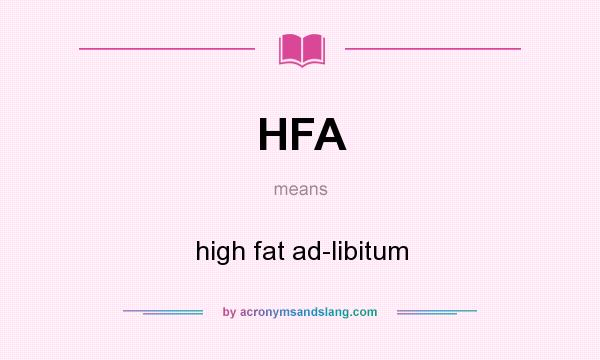 What does HFA mean? It stands for high fat ad-libitum