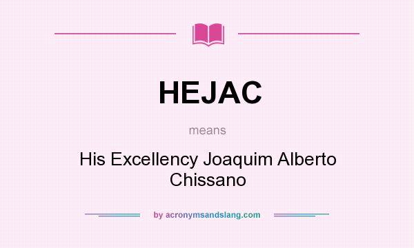 What does HEJAC mean? It stands for His Excellency Joaquim Alberto Chissano