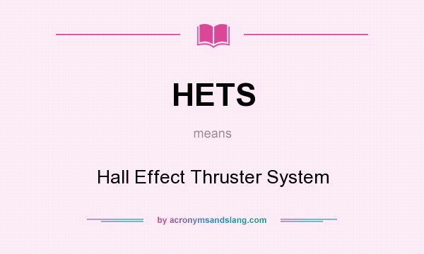 What does HETS mean? It stands for Hall Effect Thruster System
