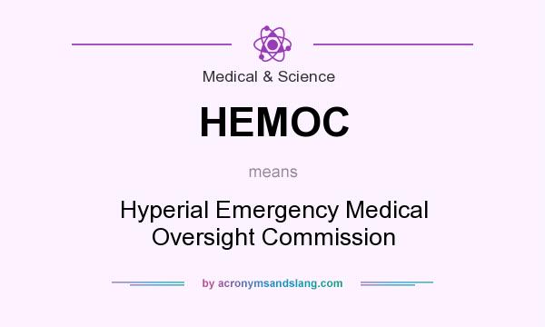 What does HEMOC mean? It stands for Hyperial Emergency Medical Oversight Commission