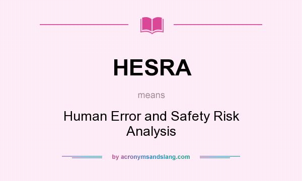 What does HESRA mean? It stands for Human Error and Safety Risk Analysis