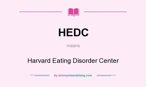 What does HEDC mean? It stands for Harvard Eating Disorder Center