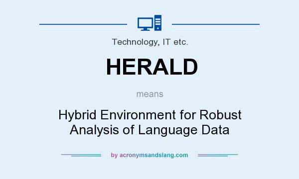 What does HERALD mean? It stands for Hybrid Environment for Robust Analysis of Language Data