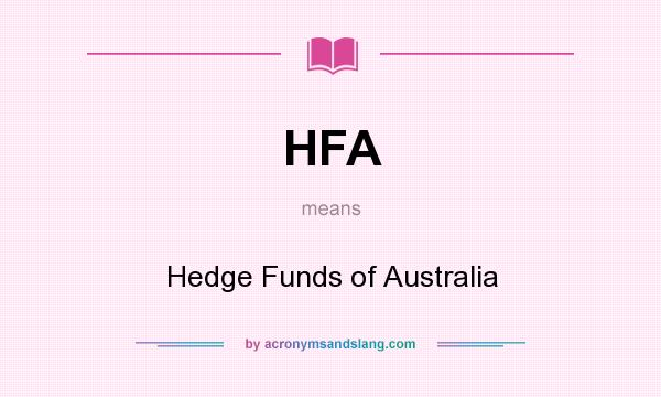 What does HFA mean? It stands for Hedge Funds of Australia