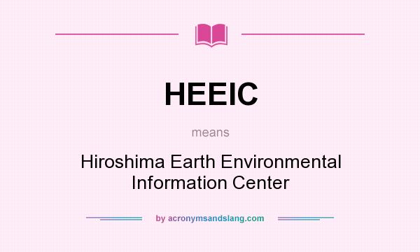 What does HEEIC mean? It stands for Hiroshima Earth Environmental Information Center