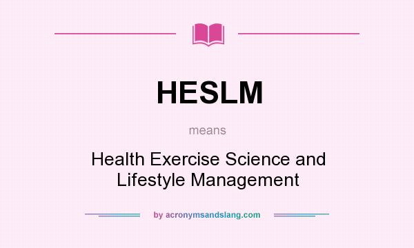 What does HESLM mean? It stands for Health Exercise Science and Lifestyle Management