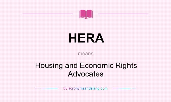 What does HERA mean? It stands for Housing and Economic Rights Advocates