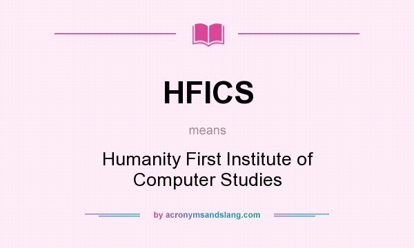 What does HFICS mean? It stands for Humanity First Institute of Computer Studies