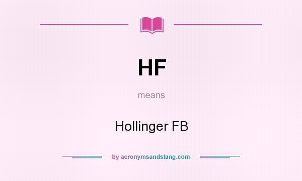 What does HF mean? It stands for Hollinger FB