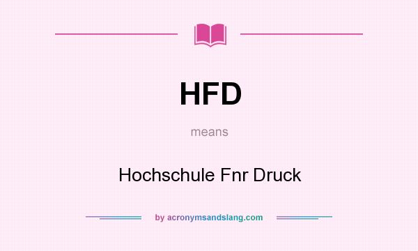 What does HFD mean? It stands for Hochschule Fnr Druck