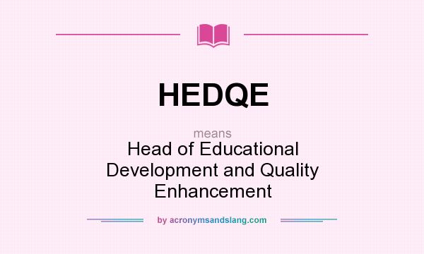 What does HEDQE mean? It stands for Head of Educational Development and Quality Enhancement