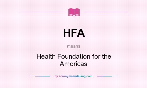 What does HFA mean? It stands for Health Foundation for the Americas