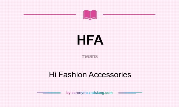 What does HFA mean? It stands for Hi Fashion Accessories