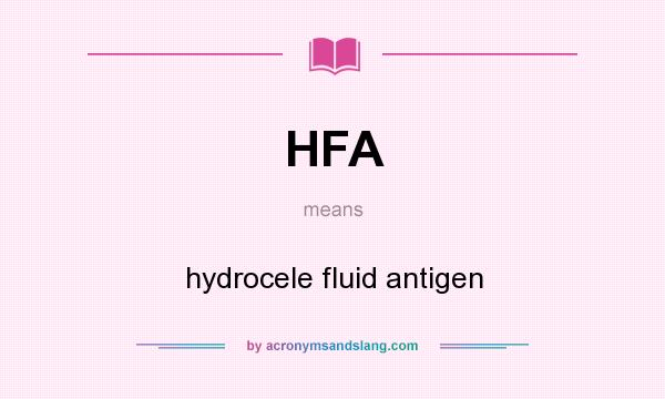 What does HFA mean? It stands for hydrocele fluid antigen