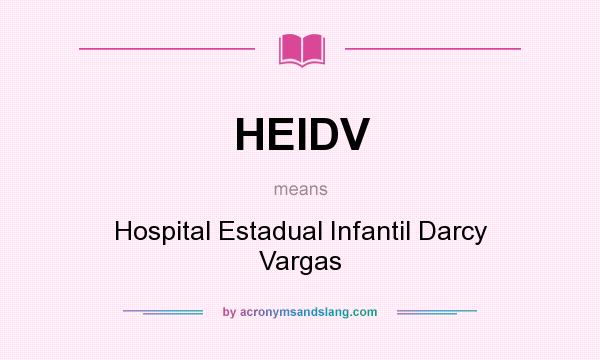 What does HEIDV mean? It stands for Hospital Estadual Infantil Darcy Vargas