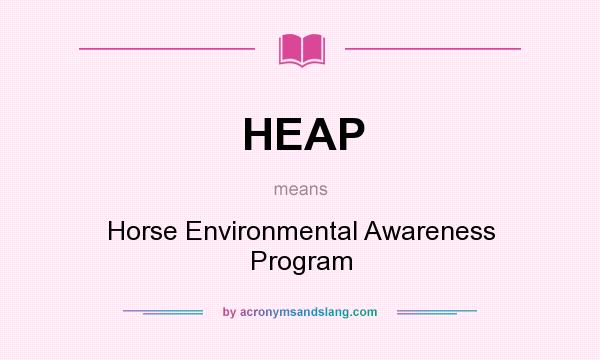 What does HEAP mean? It stands for Horse Environmental Awareness Program