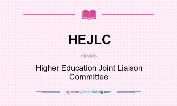 What does HEJLC mean? It stands for Higher Education Joint Liaison Committee