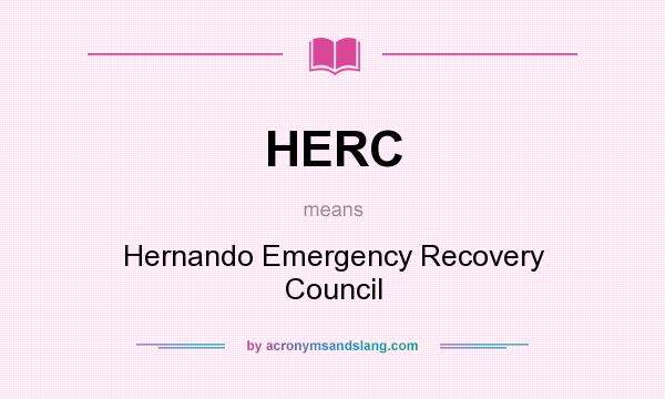 What does HERC mean? It stands for Hernando Emergency Recovery Council