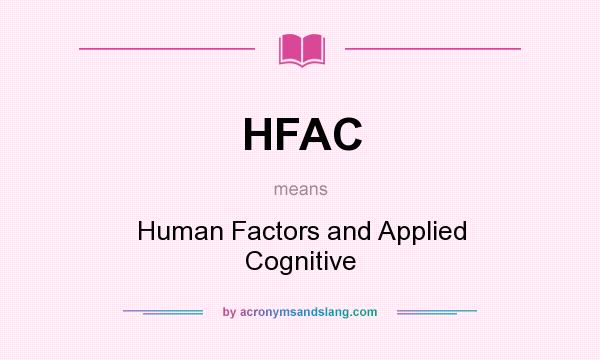 What does HFAC mean? It stands for Human Factors and Applied Cognitive
