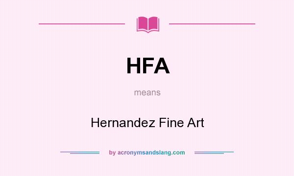 What does HFA mean? It stands for Hernandez Fine Art