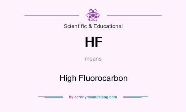 What does HF mean? It stands for High Fluorocarbon