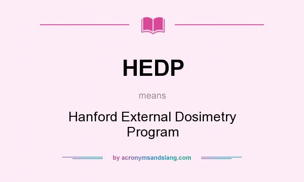 What does HEDP mean? It stands for Hanford External Dosimetry Program