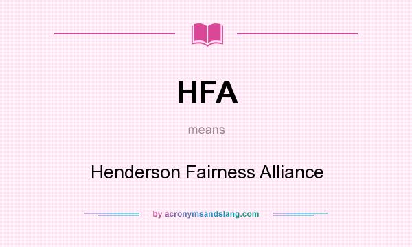 What does HFA mean? It stands for Henderson Fairness Alliance