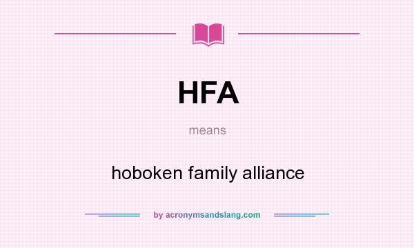 What does HFA mean? It stands for hoboken family alliance