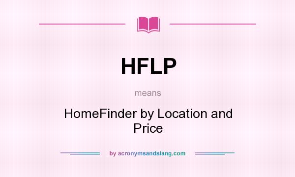 What does HFLP mean? It stands for HomeFinder by Location and Price