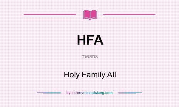 What does HFA mean? It stands for Holy Family All