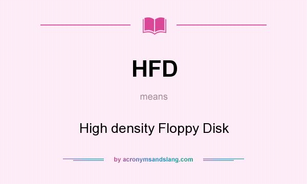 What does HFD mean? It stands for High density Floppy Disk