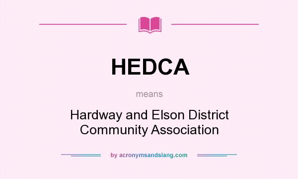 What does HEDCA mean? It stands for Hardway and Elson District Community Association