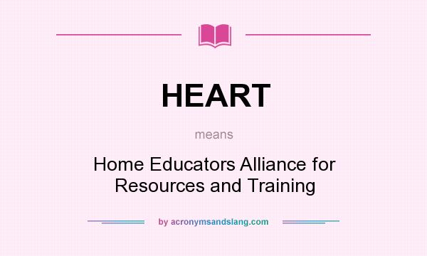 What does HEART mean? It stands for Home Educators Alliance for Resources and Training