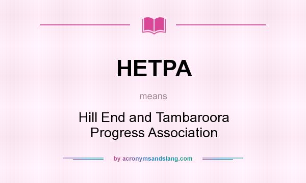 What does HETPA mean? It stands for Hill End and Tambaroora Progress Association
