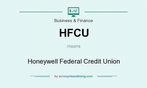 What does HFCU mean? It stands for Honeywell Federal Credit Union