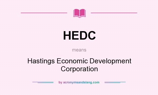 What does HEDC mean? It stands for Hastings Economic Development Corporation