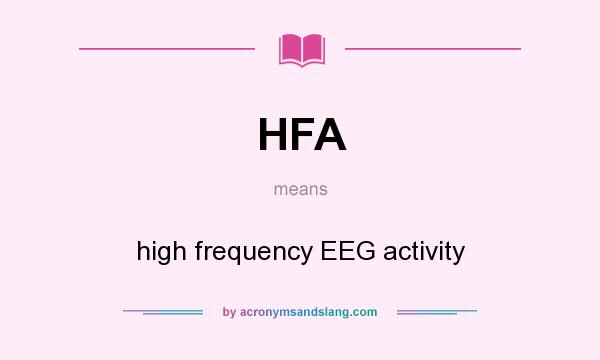 What does HFA mean? It stands for high frequency EEG activity